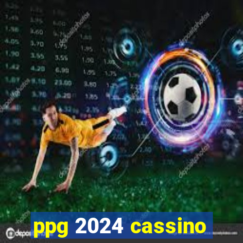 ppg 2024 cassino